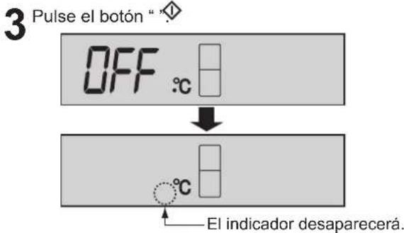 3 Pulse el botón "◇ OFF °C El indicador desaparecerá.