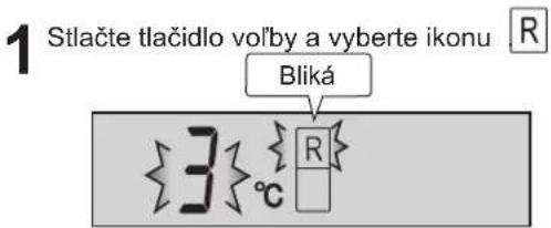 1 Stlačte tlačidlo vol'by a vyberte ikonu R Bliká 3°C R