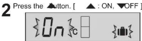 2 Press the ▲Button. [ ▲ : ON, ▼OFF ] {On}c {OK}