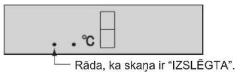 Rāda, ka skana ir "IZSLĒGTA".
