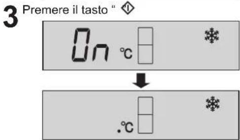 3 Premere il tasto " ◇ On °C * ↓ .°C