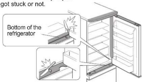 got stuck or not. Bottom of the refrigerator