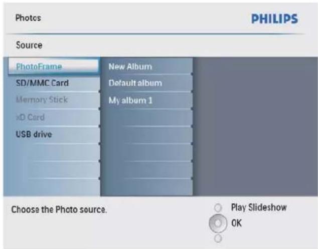 Photos PHILIPS Source PhotoFrame SD/MMC Card Memory Stick xD Card USB drive New Album Default album My album 1 Choose the Photo source. Play Slideshow OK