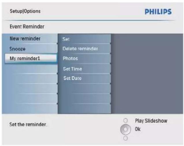 Setup\Options PHILIPS Event Reminder New reminder Snooze My reminder1 Set Delete reminder Photos Set Time Set Date Set the reminder Play Slideshow Ok