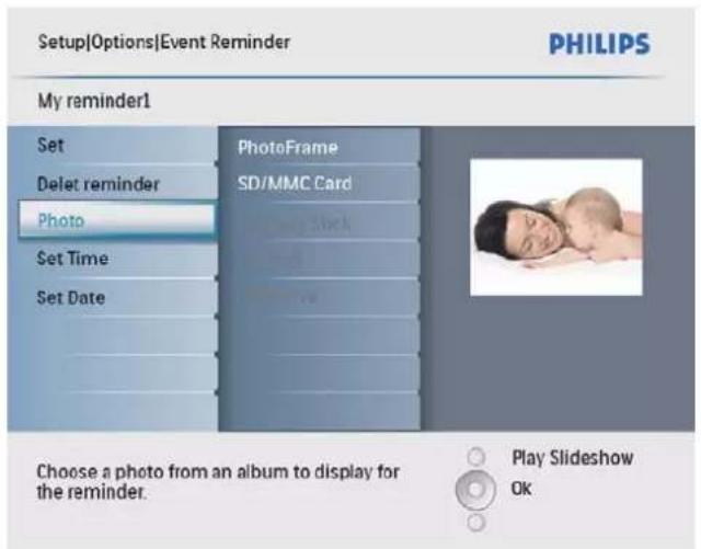 Setup|Options|Event Reminder PHILIPS My reminder1 Set Delete reminder Photo Set Time Set Date PhotoFrame SD/MMC Card Choose a photo from an album to display for the reminder. Play Slideshow OK