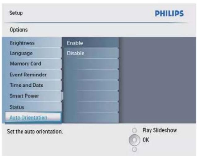 Setup PHILIPS Options Brightness Enable Language Disable Memory Card Event Reminder Time and Date Smart Power Status Auto Orientation Set the auto orientation. Play Slideshow OK