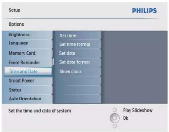 Setup PHILIPS Options Brightness Language Memory Card Event Reminder Time and Date Smart Power Status Auto Orientation Set time Set time format Set date Set date format Show clock Set the time and date of system Play Slideshow Ok