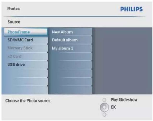 Photos PHILIPS Source PhotoFrame SD/MMC Card Memory Stick +D Cord USB drive New Album Default album My album 1 Choose the Photo source. Play Slideshow OK