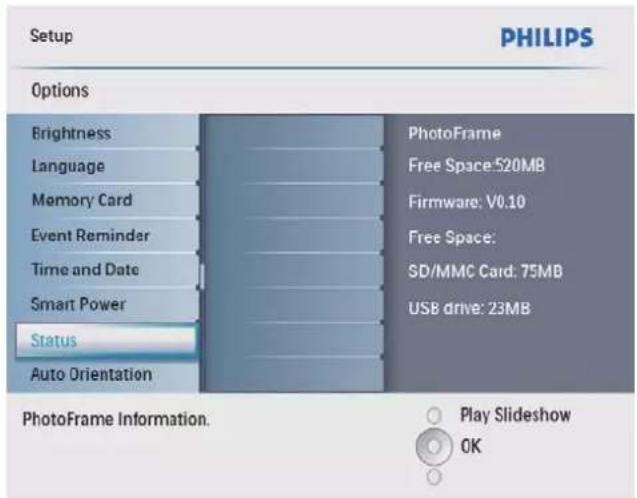 Setup PHILIPS Options Brightness Language Memory Card Event Reminder Time and Date Smart Power Status Auto Orientation PhotoFrame Free Space:520MB Firmware: V0.10 Free Space: SD/MMC Card: 75MB USB drive: 23MB PhotoFrame Information. Play Slideshow OK