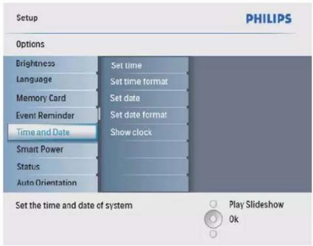 Setup PHILIPS Options Brightness Language Memory Card Event Reminder Time and Date Set time Set time format Set date Set date format Show clock Smart Power Status Auto Orientation Set the time and date of system Play Slideshow Ok