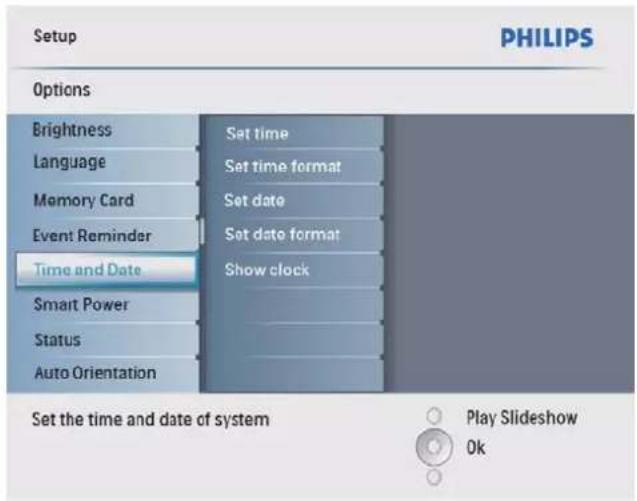 Setup PHILIPS Options Brightness Language Memory Card Event Reminder Time and Date Smart Power Status Auto Orientation Set the time and date of system Set time Set time format Set date Set date format Show clock Play Slideshow Ok