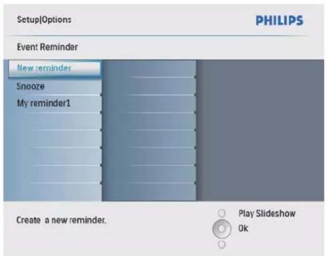 Setup|Options PHILIPS Event Reminder New reminder Snooze My reminder1 Create a new reminder. Play Slideshow Ok