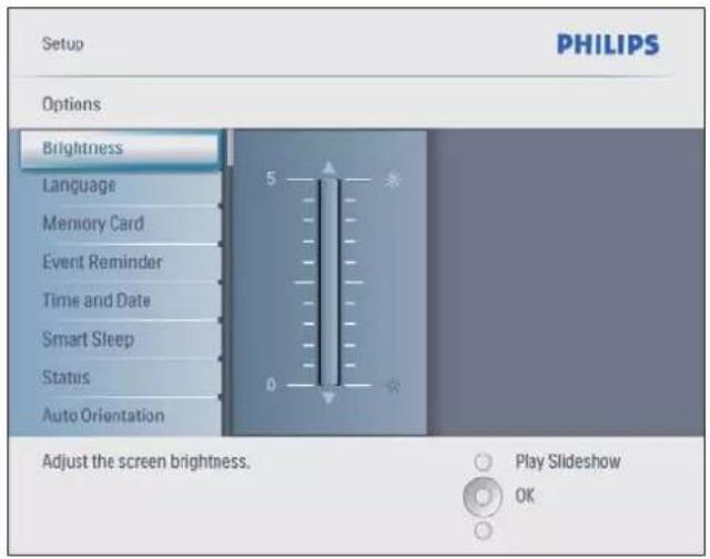 Setup PHILIPS Options Brightness Language Memory Card Event Reminder Time and Date Smart Sleep Status Auto Orientation Adjust the screen brightness. Play Slideshow OK