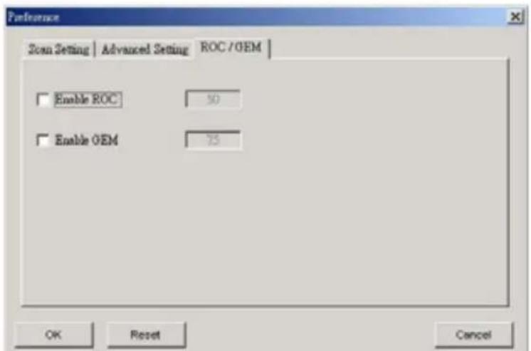 Preference Scan Setting | Advanced Setting ROC/GEIM | Enable ROC 30 Enable OEM 75 OK Reset Cancel