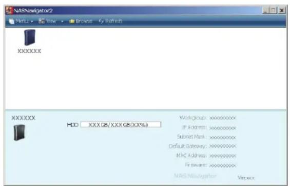 XXXXXXX HDD: XXX GB/XXX GB(XX%) Workgroup: xxxxxxxxxx IP Address: xxxxxxxxxx Submit Mask: xxxxxxxxxx Default Gateway: xxxxxxxxxx MAC Address: xxxxxxxxxx Fireware: xxxxxxxxxx NAS Navigator: Ver.exe