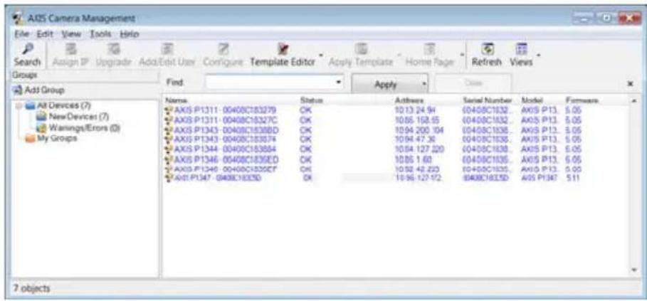 AOS Camera Management File Edit View Tools Help Search Assign IP Upgrade AddEdit User Configure Template Editor Apply Template Home Page Refresh Views Groups Find Apply Close Add Group All Devices (7) New Devices (7) Warnings/Errors (0) My Groups Name Status Accounts Serial Number Model Firmware AXIS P1311-00408C183279 OK 10.13.24.94 (0408C1832... AXIS P13... 5.05 AXIS P1311-00408C18327C OK 10.05.158.05 (0408C1832... AXIS P13... 5.05 AXIS P1343-00408C1838BD OK 10.94.200.104 (0408C1838... AXIS P13... 5.05 AXIS P1343-00408C183874 OK 10.94.47.26 (0408C1838... AXIS P13... 5.05 AXIS P1344-00408C183884 OK 10.84.127.220 (0408C1838... AXIS P13... 5.05 AXIS P1346-00408C1836ED OK 10.86.1.60 (0408C1836... AXIS P13... 5.05 AXIS P1349-00408C1836CT OK 10.92.42.220 (0408C1835... AXIS P13... 5.05 AXIS P1347-00408C1835D OK 10.96.127.172 (0408C1835D AXIS P1347... 5.11 7 objects