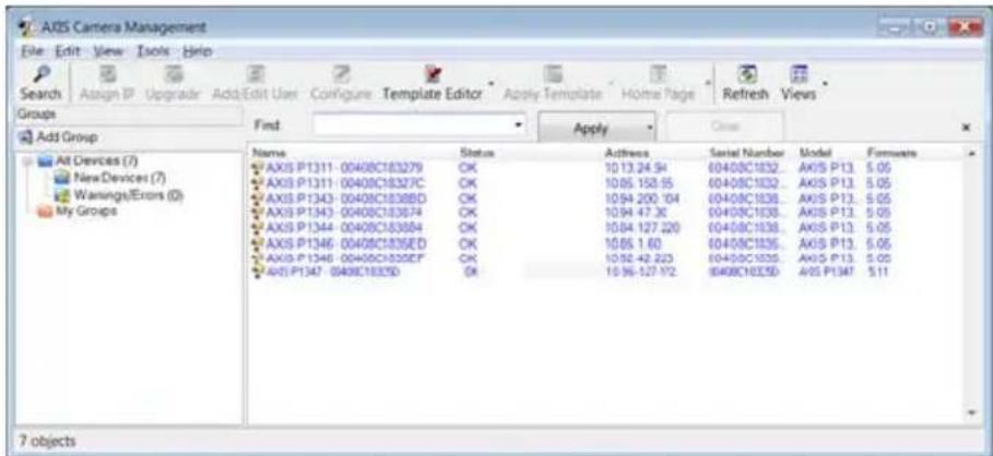 A25 Camera Management File Edit View Tools Help Search Assign IP Upgrade Add Edit User Configure Template Editor Apply Template Home Page Refresh Views Groups Add Group Name Status Actions Serial Number Model Formware AXIS P1311-0040BC183279 OK 10.13.24.94 6040BC1832 AKIS P13. 5.05 AXIS P1311-0040BC18327C OK 10.05.158.55 6040BC1832 AKIS P13. 5.05 AXIS P1343-0040BC1838BD OK 10.94.200.104 6040BC1838 AKIS P13. 5.05 AXIS P1343-0040BC183674 OK 10.94.47.30 6040BC1838 AKIS P13. 5.05 AXIS P1344-0040BC183664 OK 10.94.127.220 6040BC1838 AKIS P13. 5.05 AXIS P1346-0040BC1836ED OK 10.95.1.60 6040BC1835 AKIS P13. 5.05 AXIS P1346-0040BC1832EF OK 10.92.42.223 6040BC1835 AKIS P13. 5.05 AXIS P1347-0040BC1835D OK 10.96.127.772 6040BC1835D AKIS P1347 5.11 7 objects