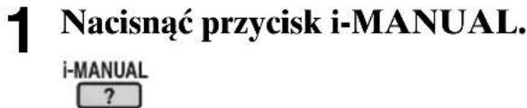 1 Nacisnąć przycisk i-MANUAL. i-MANUAL ?