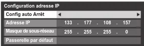 Configuration adresse IP Config auto Arrêt Adresse IP 133 . 177 . 108 . 157 Masque de sous-réseau 255 . 255 . 255 . 0 Passerelle par défaut