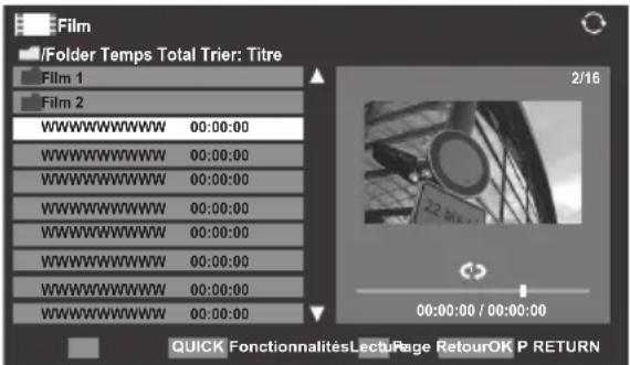 /Folder Temps Total Trier: Titre Film 1 Film 2 WWWWWWWW 00:00:00 WWWWWWWW 00:00:00 WWWWWWWW 00:00:00 WWWWWWWW 00:00:00 WWWWWWWW 00:00:00 WWWWWWWW 00:00:00 QUICK Fonctionnalités LectuPage RetourOK P RETURN