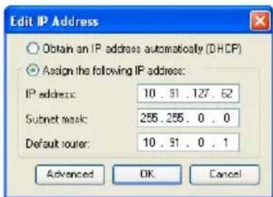 Edit IP Address Obtain an IP address automatically (DHCP) Assign the following IP address: IP address: 10 . 91 . 127 . 62 Subnet mask: 255.255.0 . 0 Default router: 10 . 91 . 0 . 1 Advanced OK Cancel