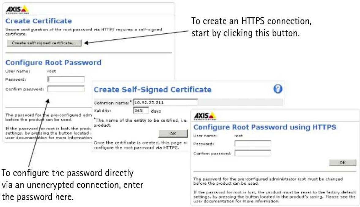 To create an HTTPS connection, start by clicking this button. Configure Root Password Create Self-Signed Certificate Common name: 10.92.25.211 Validity: 365 days *The name of the entity to be certified, i.e. product: OK Configure Root Password using HTTPS User name: root Password: Confirm password: OK To configure the password directly via an unencrypted connection, enter the password here.