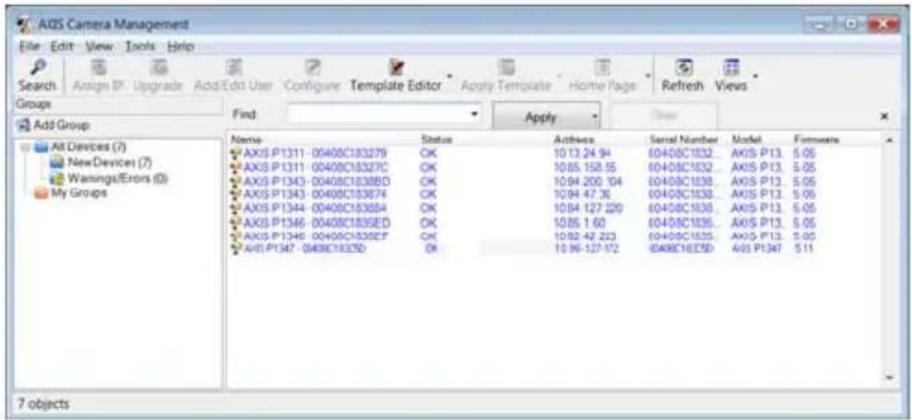 AIDS Camera Management File Edit View Tools Help Search Assign IP Upgrade AddEdit User Configure Template Editor Apply Template Home Page Refresh Views Groups Add Group Name Status Accounts Serial Number Model Formware AXIS P1311-00408C183279 OK 1013.24.94 60408C1832 AKIS P13.5.05 AXIS P1311-00408C18327C OK 1065.158.55 60408C1832 AKIS P13.5.05 AXIS P1343-00408C1838BD OK 1094.200.104 60408C1838 AKIS P13.5.05 AXIS P1343-00408C183874 OK 1094.47.36 60408C1838 AKIS P13.5.05 AXIS P1344-00408C183854 OK 1094.127.220 60408C1838 AKIS P13.5.05 AXIS P1346-00408C1836ED OK 1095.1.60 60408C1836 AKIS P13.5.05 AXIS P1346-00408C1836CF OK 1092.42.223 60408C1835 AKIS P13.5.05 AXIS P1347-00408C1832D OK 1096.127.172 60408C183D AKIS P1347 5.11 7 objects