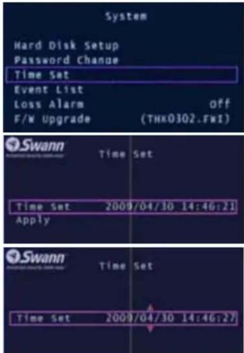 System Hard Disk Setup Password Change Time Set Event List Loss Alarm F/W Upgrade Off (THK0302.FWI) Swann Time Set Time Set 2009/04/30 14:46:21 Apply Swann Time Set Time Set 2009/04/30 14:46:27