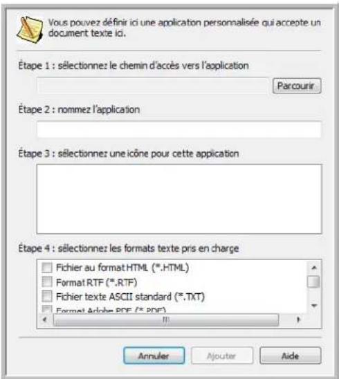 Vous pouvez définir ici une application personnalisée qui accote un document texte ici. Étape 1 : sélectionne: le chemin d'accès vers l'application Parcourir Étape 2 : nommez l'application Étape 3 : sélectionnez une icône pour cette application Étape 4 : sélectionnez les formats texte pris en charge…