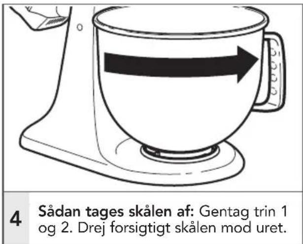 4 Sådan tages skålen af: Gentag trin 1 og 2. Drej forsigtigt skålen mod uret.