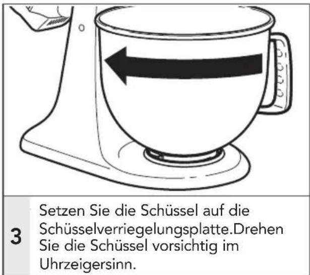 Setzen Sie die Schüssel auf die Schüsselverriegelungsplatte.Drehen Sie die Schüssel vorsichtig im Uhrzeigersinn.