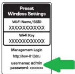 Preset Wireless Settings WiFi Name/SSID XXXXXXXXXXXXX WiFi Key XXXXXXXXXXXXX Management Login http://tew-812dru username: admin password: xxxxxxxxx
