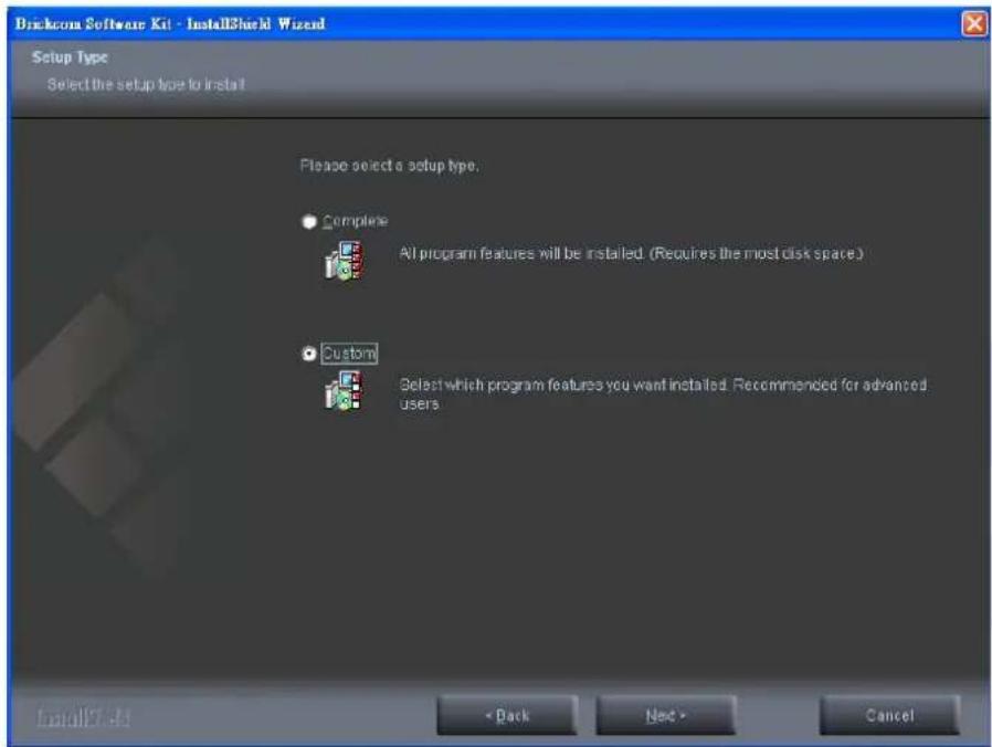 Brackcom Software Kit - InstallShield Wizard Setup Type Select the setup how to install Please select a setup type. • Complete All program features will be installed. (Requires the most disk space.) • Custom Select which program features you want installed. Recommended for advanced users InstallShie…