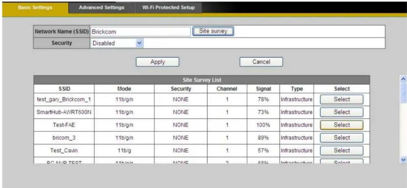 Basic Settings Advanced Settings Wi-Fi Protected Setup Network Name (SSID) Brickcom Site survey Security Disabled Apply Cancel Site Survey List SSID Mode Security Channel Signal Type Select test_gary_Brickcom_1 11b/g/n NONE 1 78% Infrastructure Select SmartHub-AWRT600N 11b/g/n NONE 1 73% Infrastruct…