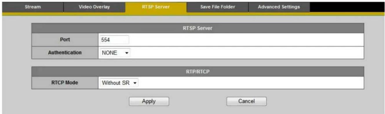Stream Video Overlay RTSP Server Save File Folder Advanced Settings RTSP Server Port 554 Authentication NONE RTP/RTCP RTCP Mode Without SR Apply Cancel