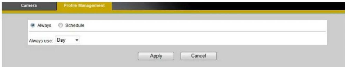 Camera Profile Management Always Schedule Always use: Day Apply Cancel