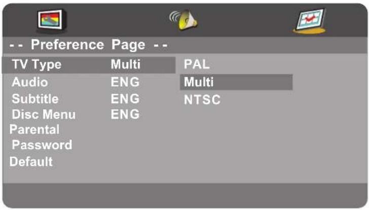 -- Preference Page -- TV Type Multi PAL Audio ENG Multi Subtitle ENG NTSC Disc Menu ENG Parental Password Default