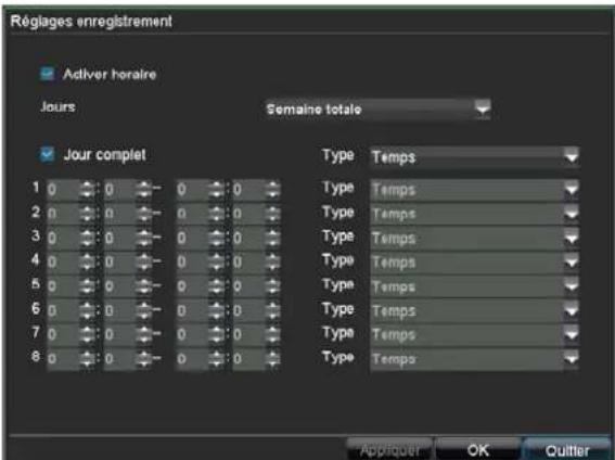 Réglages enregistrement Adiver horaire Jours Semaine totale Jour complet 1 0 0 0 0 0 2 0 0 0 0 0 3 0 0 0 0 0 4 0 0 0 0 0 5 0 0 0 0 0 6 0 0 0 0 0 7 0 0 0 0 0 8 0 0 0 0 0 Type Temps Type Temps Type Temps Type Temps Type Temps Type Temps Type Temps Appiquer OK Quitter