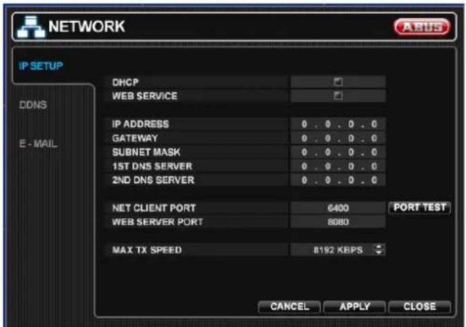 NETWORK IP SETUP DHCP WEB SERVICE DDNS IP ADDRESS 0 . 0 . 0 . 0 GATEWAY 0 . 0 . 0 . 0 SUBNET MASK 0 . 0 . 0 . 0 1ST DNS SERVER 0 . 0 . 0 . 0 2ND DNS SERVER 0 . 0 . 0 . 0 NET CLIENT PORT 6400 PORT TEST WEB SERVER PORT 8080 MAX TX SPEED 8192 KBPS CANCEL APPLY CLOSE