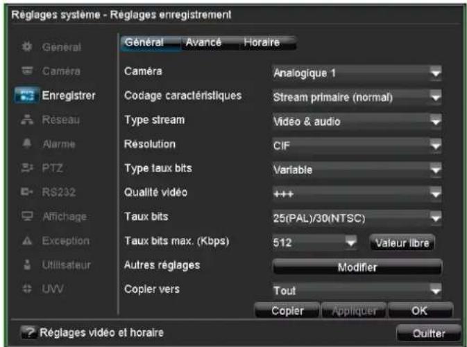 Réglages système - Réglages enregistrement Général Avancé Horaire Caméra Analogique 1 Codage caractéristiques Stream primaire (normal) Type stream Video & audio Resolution CIF Type taux bits Variable Qualité vidéo +++ Taux bits 25(PAL)/30(NTSC) Taux bits max. (Kbps) 512 Valeur libre Autres réglages Modifier Copier vers Tout Copier Appliquer OK Réglages vidéo et horaire Quitter