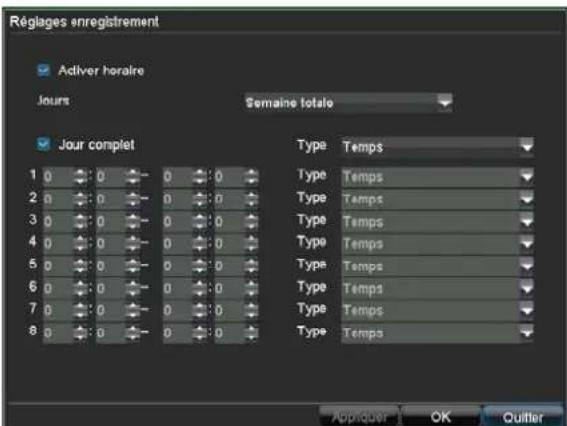 Réglages enregistrement Adiver horaire Jours Semaine totale Jour complet Type Temps 1 0 0 0 0 0 2 0 0 0 0 0 3 0 0 0 0 0 4 0 0 0 0 0 5 0 0 0 0 0 6 0 0 0 0 0 7 0 0 0 0 0 8 0 0 0 0 0 Type Temps Type Temps Type Temps Type Temps Type Temps Type Temps Type Temps Appiquer OK Outlier