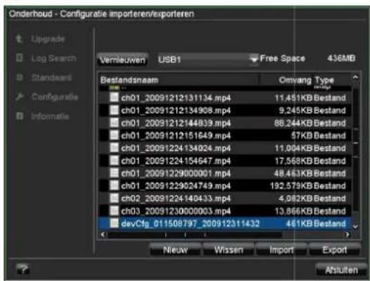Onderhoud - Configuratie importeren/exporteren Upgrade Log Search Standards Configuratie Informatie Vermieuwen USB1 Free Space 436MB Bestandsneam Omvang Type ch01_20091212131134.mp4 11.451KB Bestand ch01_20091212134908.mp4 9.245KB Bestand ch01_20091212144839.mp4 86.244KB Bestand ch01_20091212151649.mp4 57KB Bestand ch01_20091224134024.mp4 11.004KB Bestand ch01_20091224154647.mp4 17.568KB Bestand ch01_20091229000001.mp4 48.463KB Bestand ch01_20091229024749.mp4 192.579KB Bestand ch02_20091224140433.mp4 4.082KB Bestand ch03_20091230000003.mp4 13.866KB Bestand devCfg_011508797_200912311432 461KB Bestand Nieuw Wissen Import Export Ahluiten