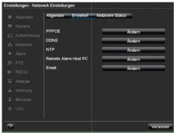 Einstellungen - Netzwerk Einstellungen Allgemein Erweiter Netzwerk Status PPPOE Andern DDNS Andern NTP Andern Remote Alarm Host PC Andern Email Andern Anzeige Warnung Benutzer UVV Verlassen