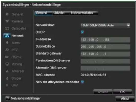 Systemindstillinger - Netvaarksindstillinger Generel Udvidet Netvaarksstatus Netvaarkskort 10M/100M/1000M Auto DHCP IP-adresse 192.168.0 .154 Subnelbillede 265.255.255.0 Standard-gateway 192.168.0 .1 Foretrukken DNS-server Alternativ DNS-server MAC-adresse 00:40:35:ba±6:81 Netv rks afbydelse meddelse Anvend OK Afsui Netvaarksindstillinger