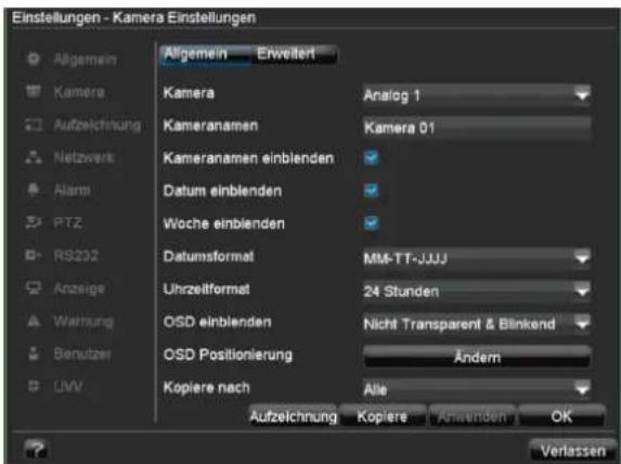 Einstellungen - Kamera Einstellungen Allgemein Kamera Aufzeichnung Netzwerk Alarms PTZ RS202 Anzeige Warmung Benutzer UVV Allgemein Erweiterl Kamera Kameranamen Kameranamen einblenden Datum einblenden Woche einblenden Datumsformat Uhrzeitformat OSD einblenden OSD Positionierung Kopiere nach Analog 1 Kamera 01 MM-TT-JJJJ 24 Stunden Nicht Transparent & Blinkend Ändern Alle Aufzeichnung Kopiere Anwinden OK Verlassen