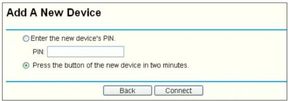 Add A New Device Enter the new device's PIN. PIN: Press the button of the new device in two minutes. Back Connect