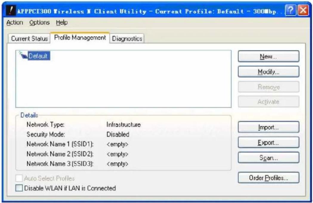 APPPCI300 Wireless Client Utility - Current Profile: Default - 300Mbp Action Options Help Current Status Profile Management Diagnostics Default New... Modify... Remove Activate Details Network Type: Infrastructure Security Mode: Disabled Network Name 1 (SSID1): Network Name 2 (SSID2): Network Name 3 (SSID3): Import... Export... Scan... Order Profiles... Auto Select Profiles Disable WLAN if LAN is Connected
