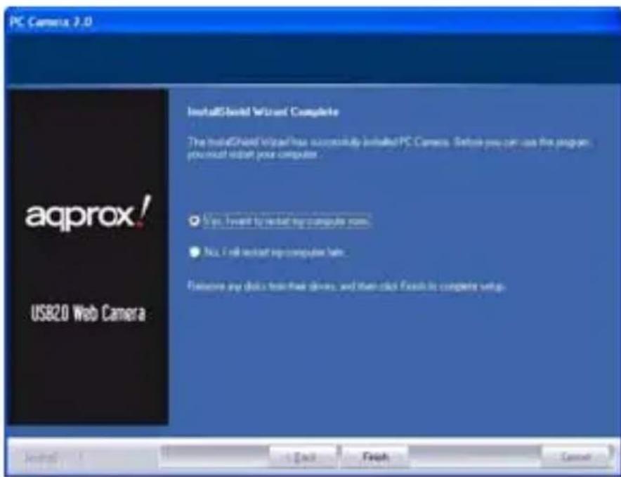 PC Camera 2.0 aqprox! USB2.0 Web Camera InstallShield Wizard Complete The InstallShield Wizard has successfully installed PC Camera. Before you can use the program you must install your computer. ✓ Yes, I will launch your computer now. ● No, I will install your computer now. Remove any disks from these devices, and then click Advanced to complete setup.