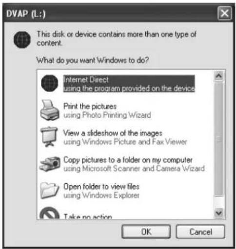 DVAP (L:) This disk or device contains more than one type of content. What do you want Windows to do? Internet Direct using the program provided on the device Print the pictures using Photo Printing Wizard View a slideshow of the images using Windows Picture and Fax Viewer Copy pictures to a folder on my computer using Microsoft Scanner and Camera Wizard Open folder to view files using Windows Explorer Take no action OK Cancel