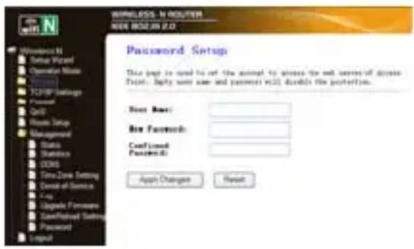 WIRELESS - N ROUTER NEW MOUNTEN 2.0 Password Setup This page is used to set the account to access the net server of disease point. Empty some user and password will disable the protection. New Base: New Password: Confirmed Password: Apply Changes Reset